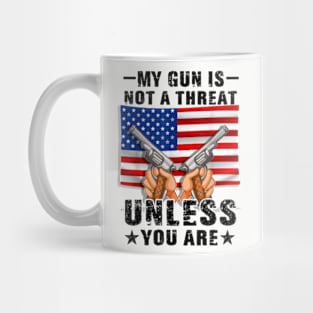 My Gun Is Not A Threat Unless You Are Mug